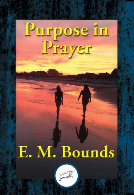 E-knjiga Purpose in Prayer E. M. Bounds