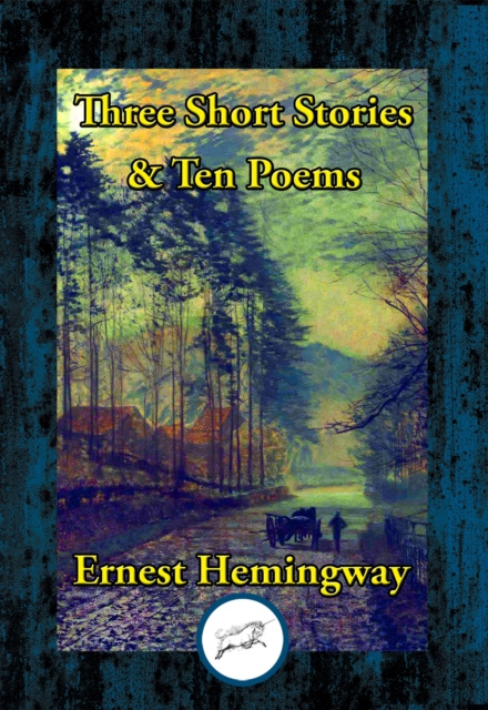 E-book Three Short Stories & Ten Poems Ernest Hemingway