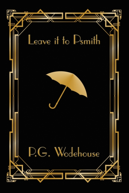 E-knjiga Leave it to Psmith P. G. Wodehouse