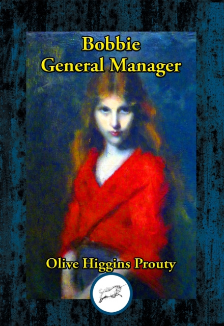 E-book Bobbie: General Manager Olive Higgins Prouty