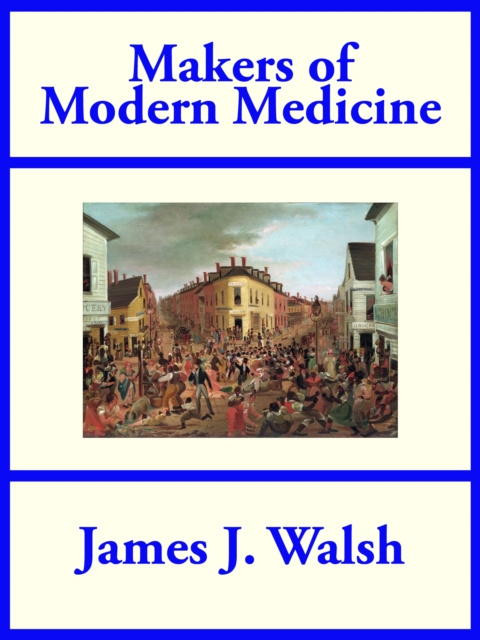 E-knjiga Makers of Modern Medicine James J. Walsh
