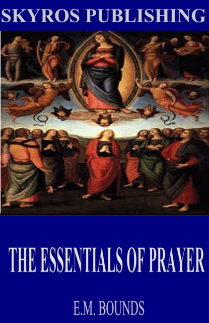 E-book Essentials of Prayer E.M. Bounds