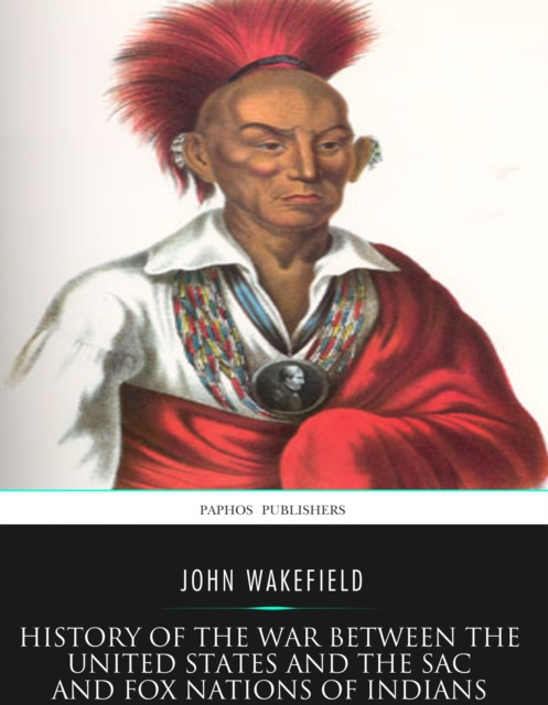 E-kniha History of the War between the United States and the Sac and Fox Nations of Indians John Wakefield