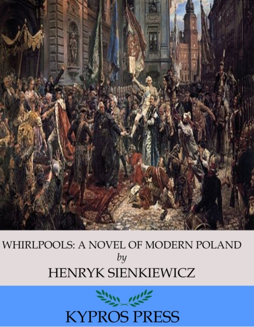 E-kniha Whirlpools: A Novel of Modern Poland Henryk Sienkiewicz