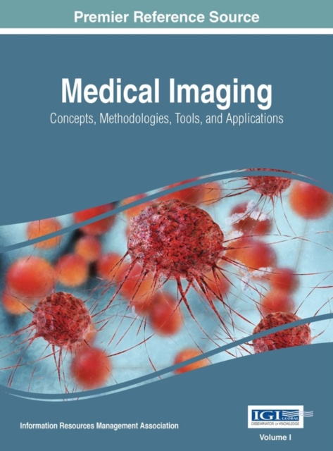 E-knjiga Medical Imaging: Concepts, Methodologies, Tools, and Applications Information Resources