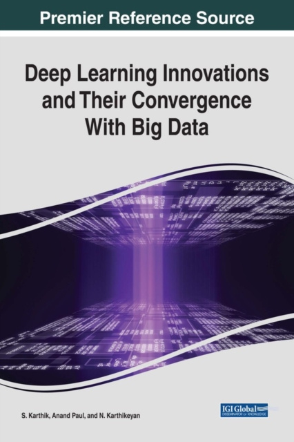 Deep Learning Innovations and Their Convergence With Big Data | E-book ...
