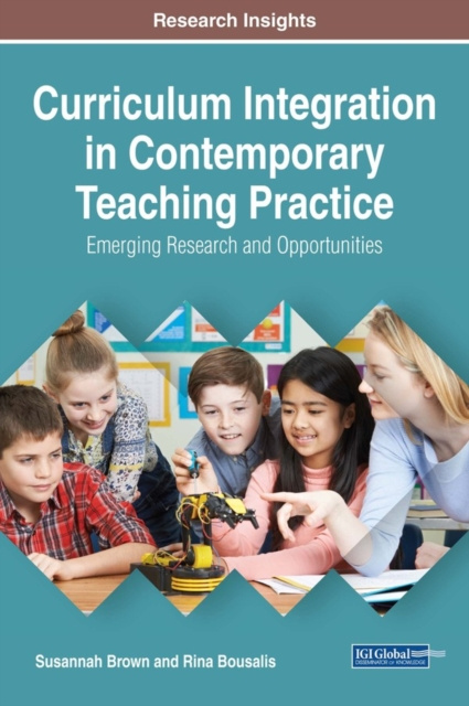 E-kniha Curriculum Integration in Contemporary Teaching Practice: Emerging Research and Opportunities Susannah