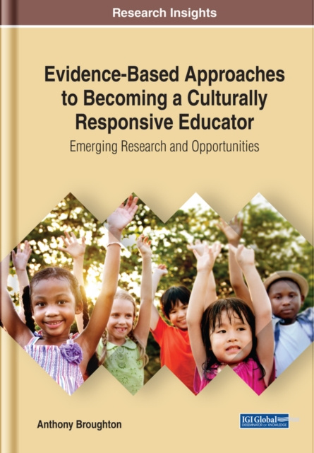 E-knjiga Evidence-Based Approaches to Becoming a Culturally Responsive Educator: Emerging Research and Opportunities Anthony