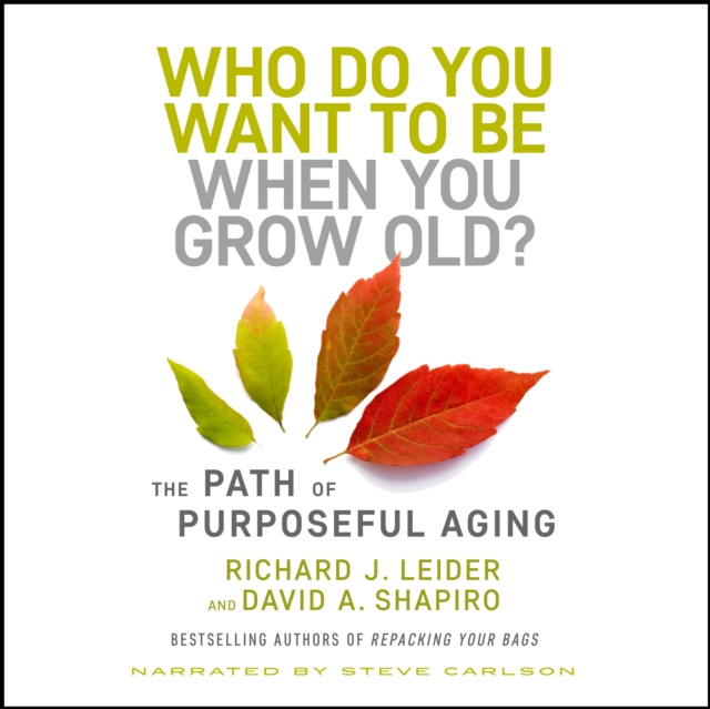 E-kniha Who Do You Want to Be When You Grow Old? Richard J. Leider