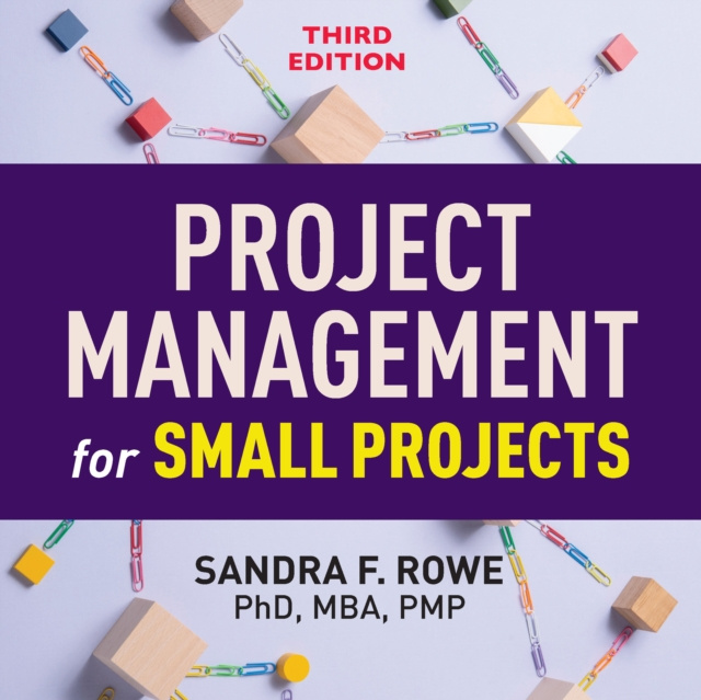 E-kniha Project Management for Small Projects, Third Edition Sandra F. Rowe