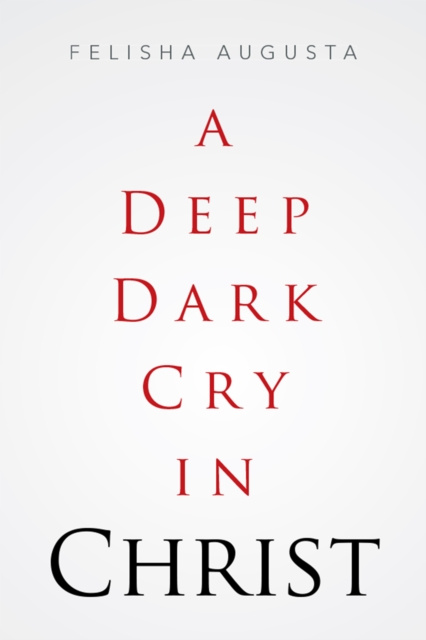 E-knjiga Deep Dark Cry in Christ Felisha Augusta