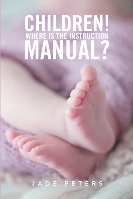 ebook Children! Where Is the Instruction Manual? Jade Peters