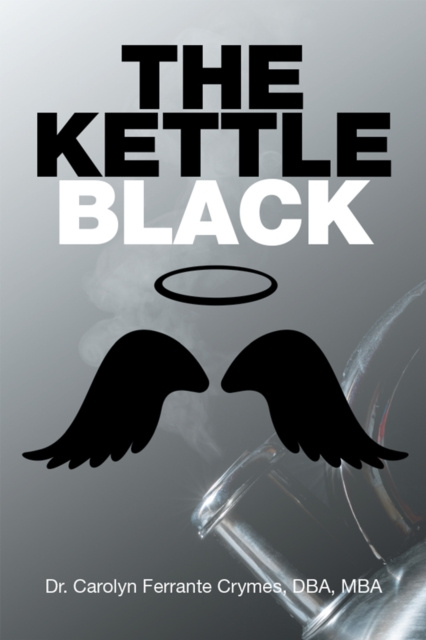 E-knjiga Kettle Black Dr. Carolyn Ferrante Crymes DBA MBA