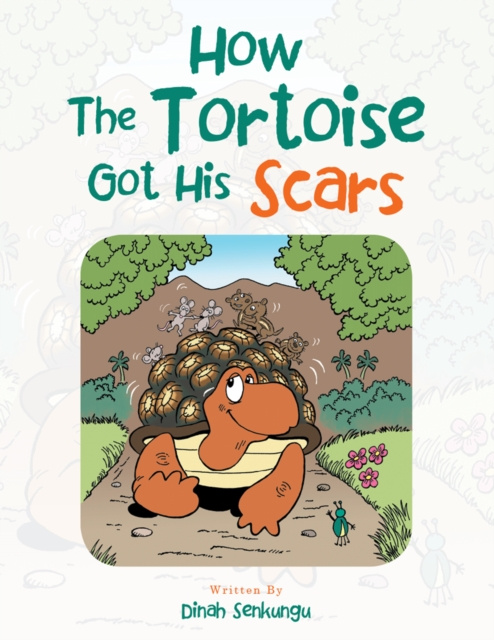 E-Book How the Tortoise Got His Scars Dinah Senkungu