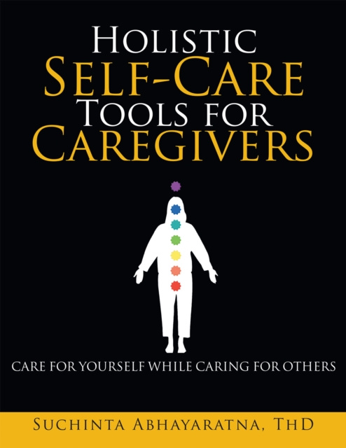 E-Book Holistic Self-Care Tools for Caregivers Suchinta Abhayaratna ThD