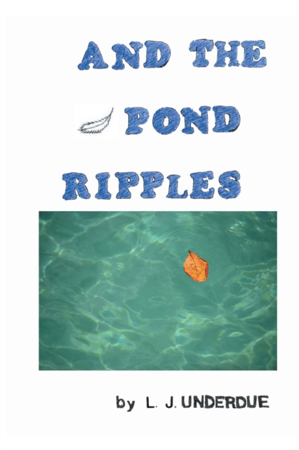E-book And the Pond Ripples L. J. Underdue