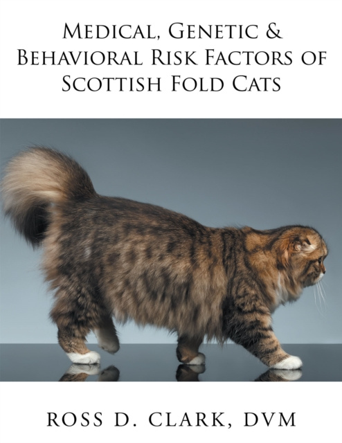 E-kniha Medical, Genetic & Behavioral Risk Factors of Scottish Fold Cats Ross D. Clark DVM