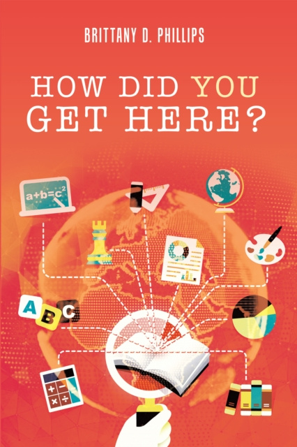 E-knjiga How Did You Get Here? Brittany D. Phillips