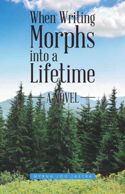 E-knjiga When Writing Morphs into a Lifetime Myrna Lou Jastra