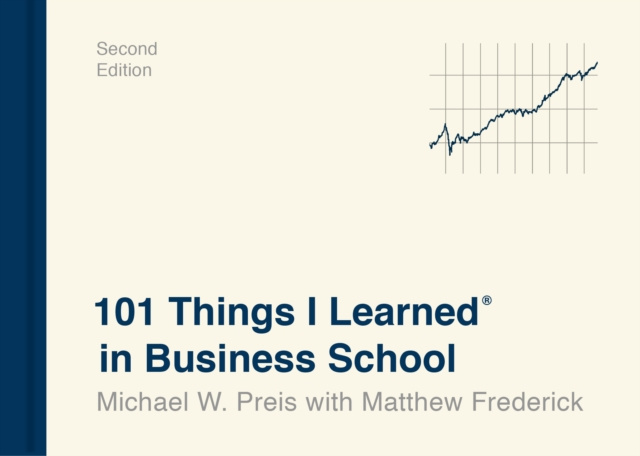 E-kniha 101 Things I Learned(R) in Business School (Second Edition) Michael W. Preis