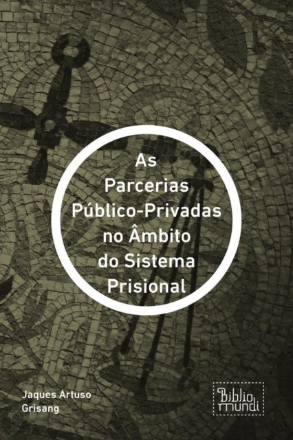 E-kniha Parcerias Publico-Privadas no Ambito do Sistema Prisional Jaques Artuso Grisang