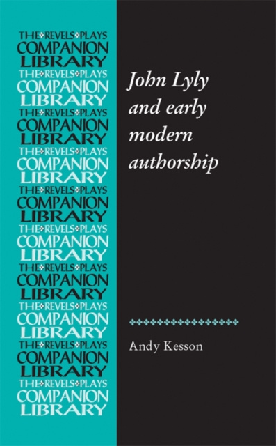 E-kniha John Lyly and early modern authorship Andy Kesson