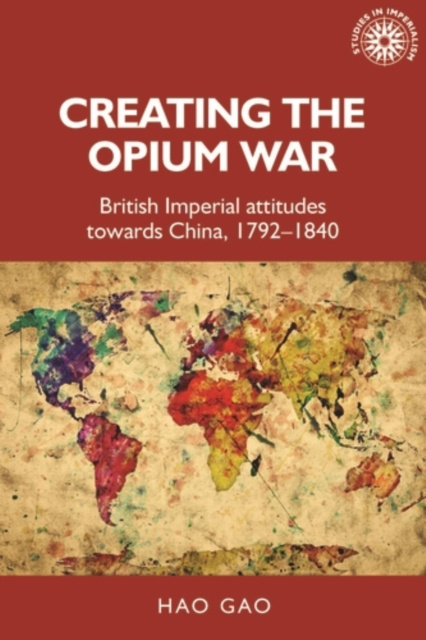 E-knjiga Creating the Opium War Hao Gao