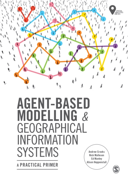 E-kniha Agent-Based Modelling and Geographical Information Systems Andrew Crooks