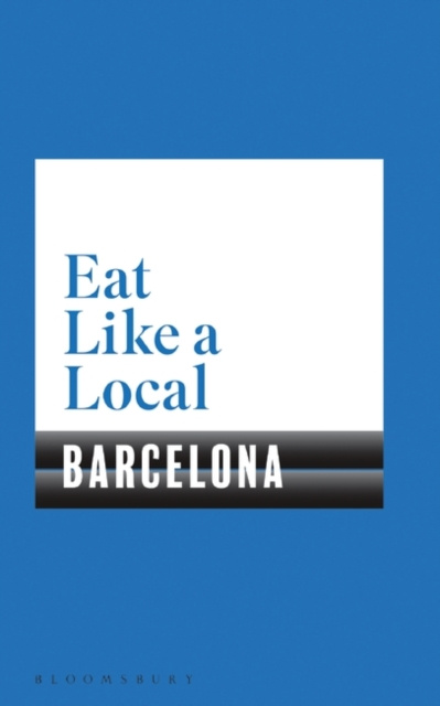 E-book Eat Like a Local BARCELONA Bloomsbury Bloomsbury