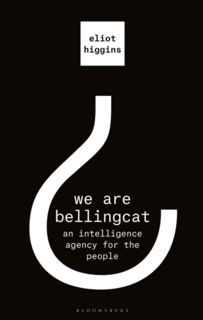 ebook We Are Bellingcat Higgins Eliot Higgins