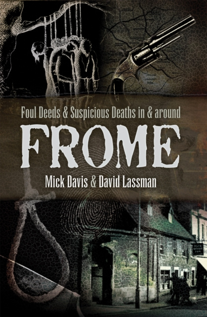 E-kniha Foul Deeds & Suspicious Deaths in & Around Frome Mick Davis