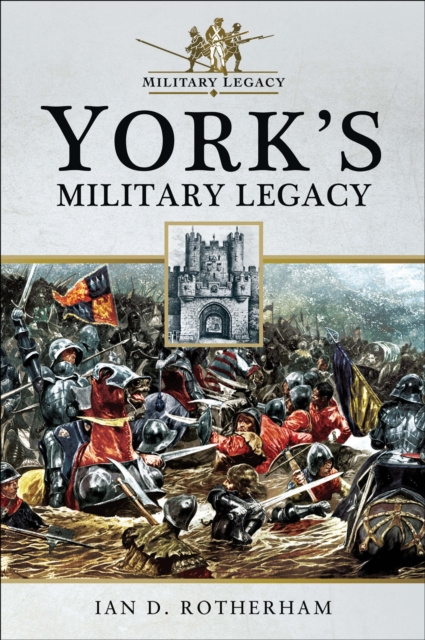 E-kniha York's Military Legacy Ian D. Rotherham