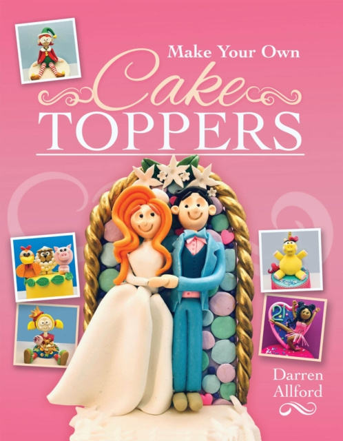 E-book Make Your Own Cake Toppers Allford Darren Allford