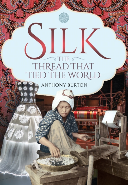 E-book Silk, the Thread that Tied the World Burton Anthony Burton