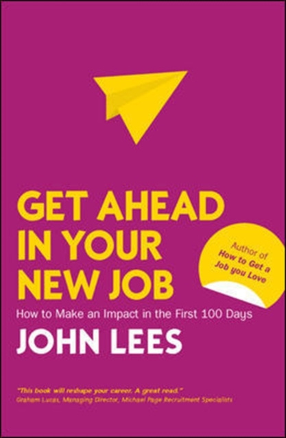 E-book Get Ahead in Your New Job: How to make an impact in the first 100 days John Lees