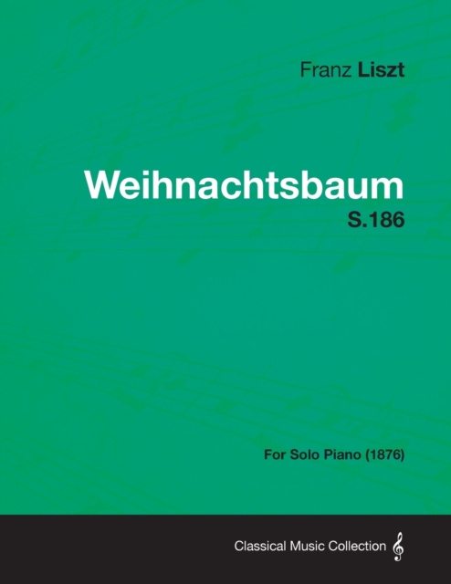 E-knjiga Weihnachtsbaum S.186 - For Solo Piano (1876) Franz Liszt
