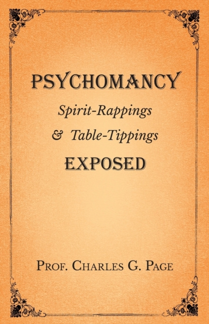 E-knjiga Psychomancy - Spirit-Rappings and Table-Tippings Exposed Charles G. Page