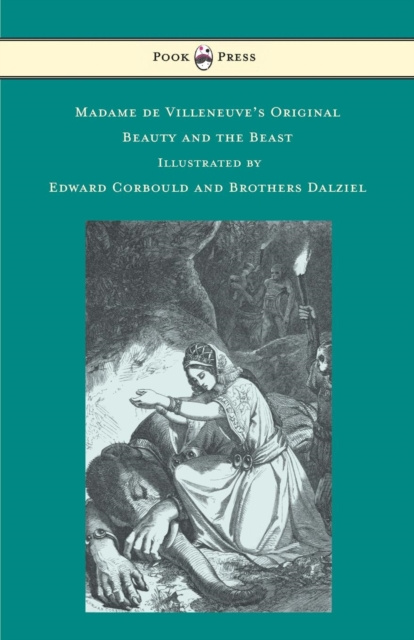 E-kniha Madame de Villeneuve's Original Beauty and the Beast - Illustrated by Edward Corbould and Brothers Dalziel Gabrielle-Suzanne Barbot de Villeneuve