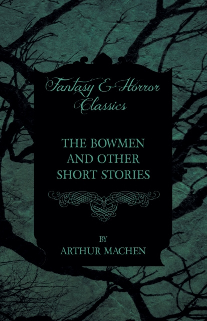 Libro elettronico Bowmen - And Other Short Stories by Arthur Machen (Fantasy and Horror Classics) Arthur Mache