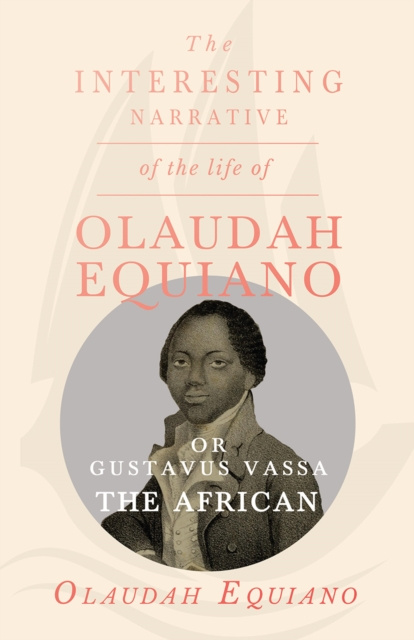 E-kniha Interesting Narrative of the Life of Olaudah Equiano, Or Gustavus Vassa, The African. Olaudah Equiano Vassa