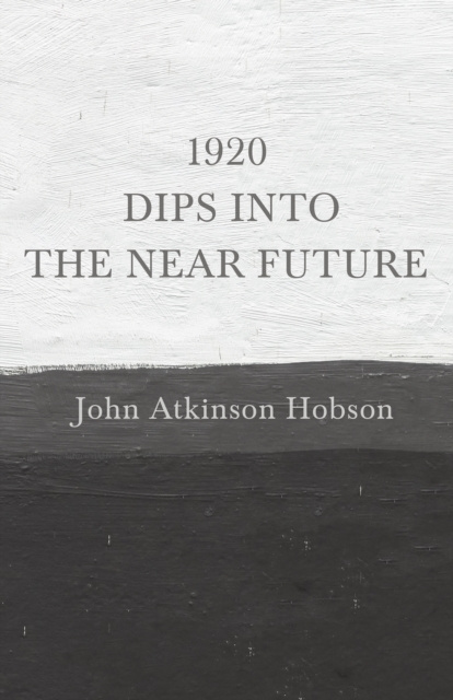 E-knjiga 1920 - Dips Into The Near Future John Atkinson Hobson