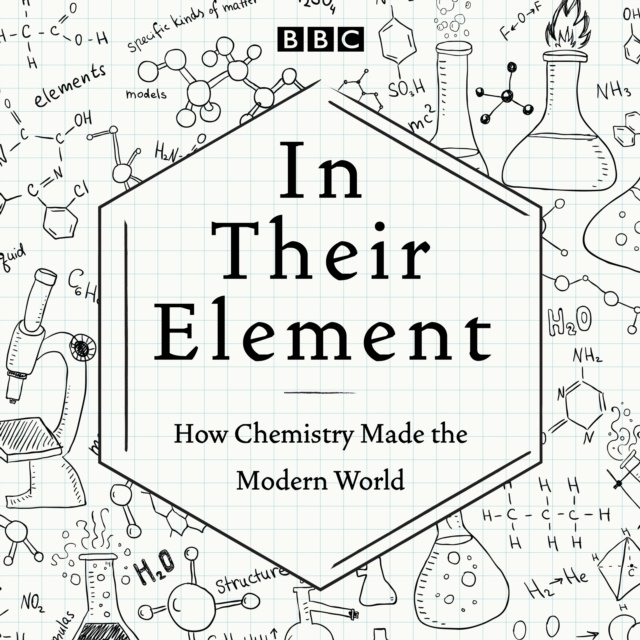 Аудиокнига In Their Element: How Chemistry Made the Modern World BBC Radio