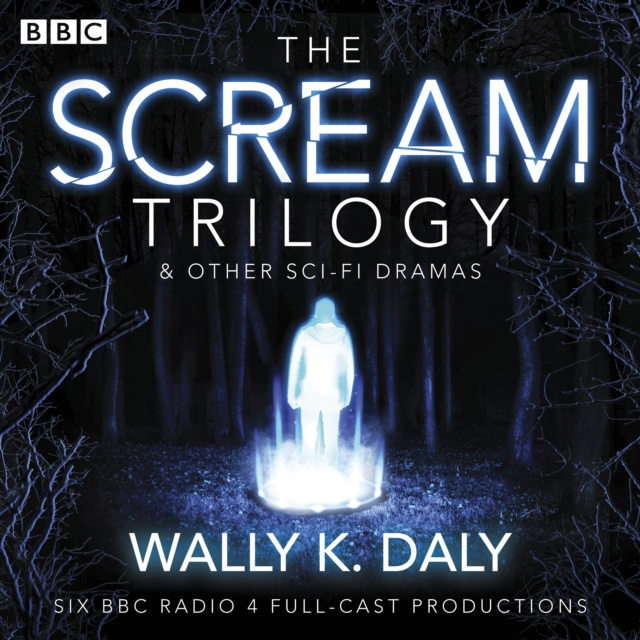 Audiokniha Wally K. Daly: The Scream Trilogy & other sci-fi dramas Wally K. Daly