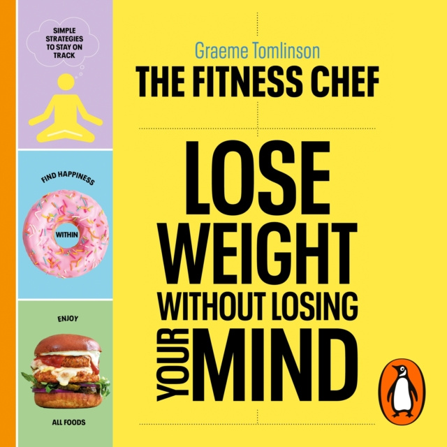 Аудиокнига THE FITNESS CHEF - Lose Weight Without Losing Your Mind Graeme Tomlinson