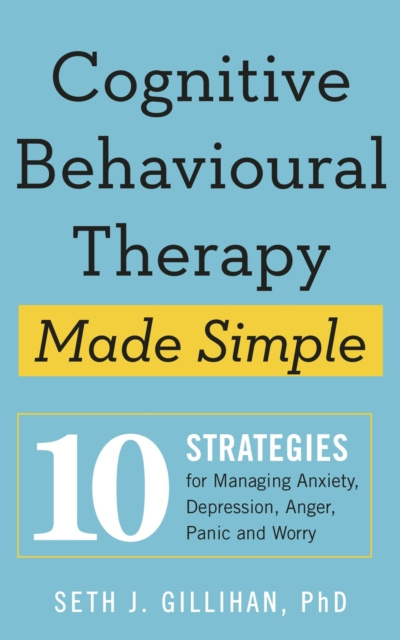 E-kniha Cognitive Behavioural Therapy Made Simple Seth J. Gillihan
