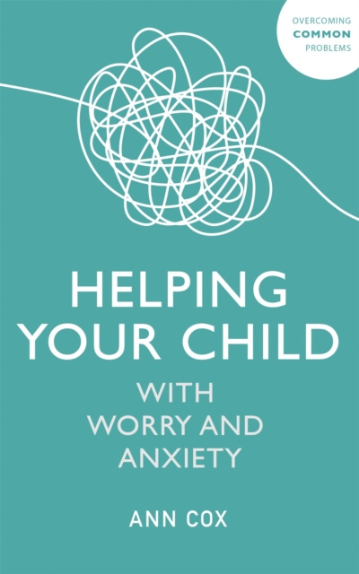 E-kniha Helping Your Child with Worry and Anxiety Ann Cox