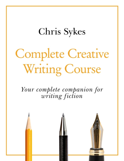 E-book Complete Creative Writing Course Chris Sykes