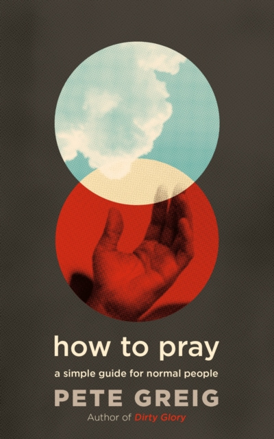 E-book How to Pray Pete Greig