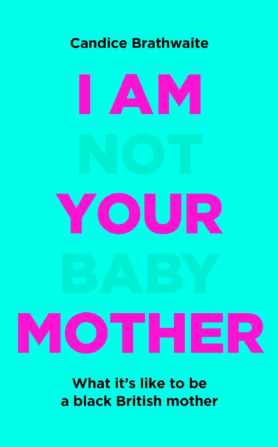 E-knjiga I Am Not Your Baby Mother Candice Brathwaite