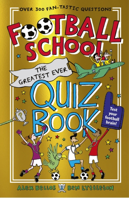 E-kniha Football School: The Greatest Ever Quiz Book Alex Bellos